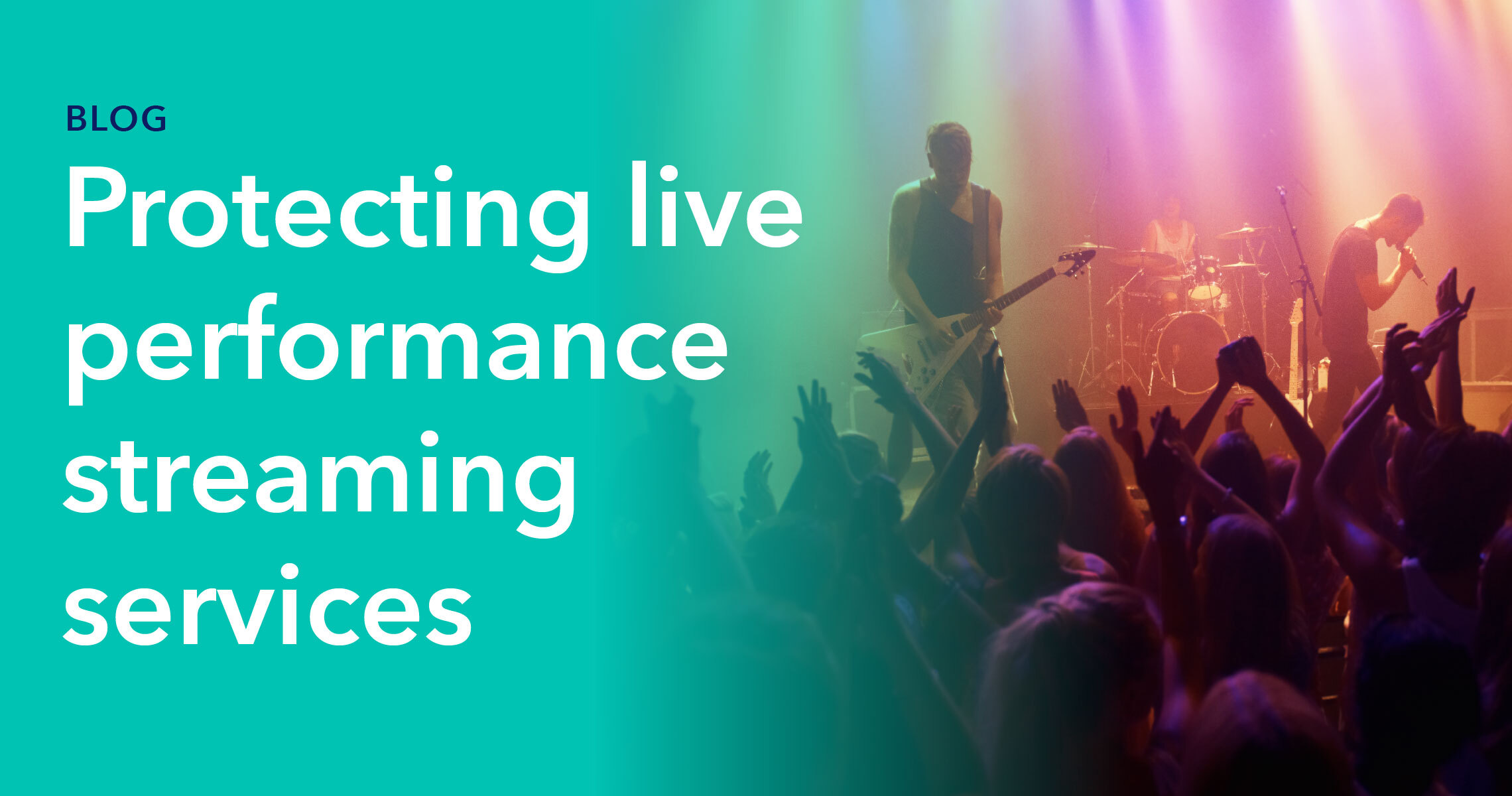 Protecting live performance streaming services hero graphic