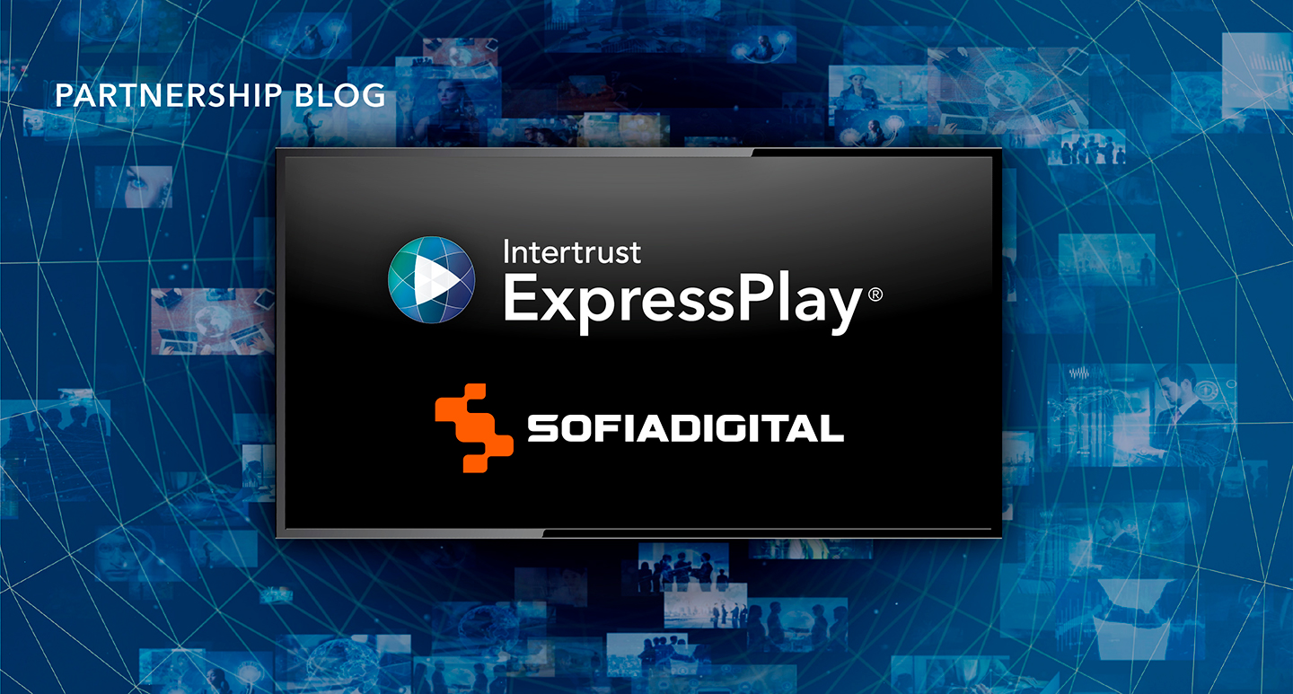 Intertrust and Sofia Digital partner to offer Direct-to-TV services with ExpressPlay XCA hero graphic