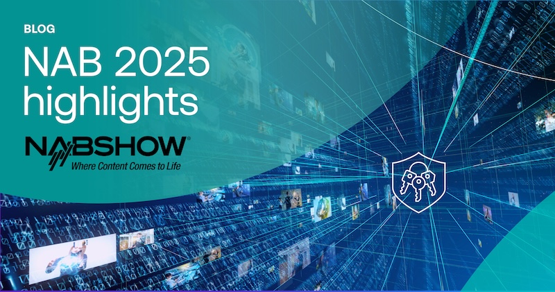Highlights from NAB 2025: Content security in the spotlight hero graphic
