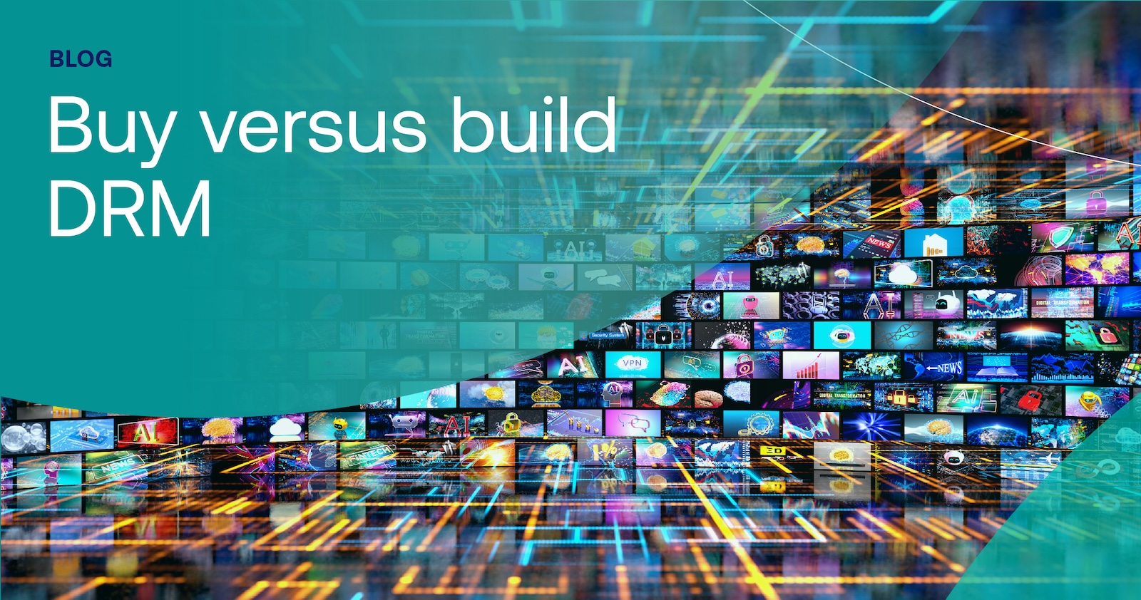 Evaluating a buy vs. build multi-DRM solution hero graphic